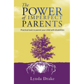 The Power of Imperfect Parents: Practical tools to parent your child with disabilities - Paperback