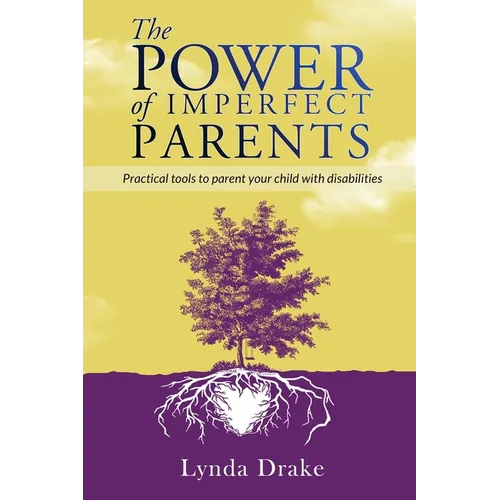 The Power of Imperfect Parents: Practical tools to parent your child with disabilities - Paperback