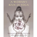 A Woman's Book of Yoga: Embracing Our Natural Life Cycles - Paperback