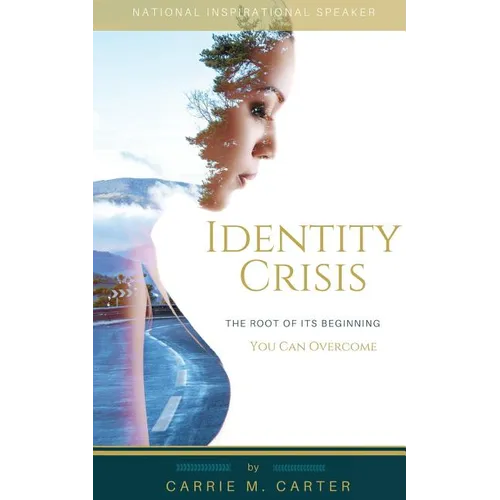 Identity Crisis: The Root of It's Beginning, You Can Overcome - Paperback