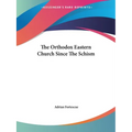 The Orthodox Eastern Church Since The Schism - Paperback