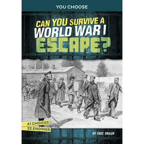 Can You Survive a World War I Escape?: An Interactive History Adventure - Paperback