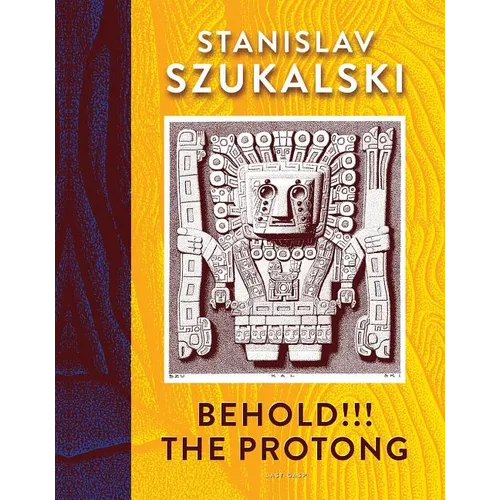 Behold!!! the Protong: Extracts from the 39 Volumes of My Science Âzermatismâ - Hardcover