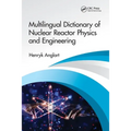 Multilingual Dictionary of Nuclear Reactor Physics and Engineering - Paperback