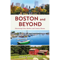 Boston and Beyond: Discovering Cities, Harbors, and Country Charms - Paperback