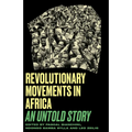 Revolutionary Movements in Africa: An Untold Story - Paperback