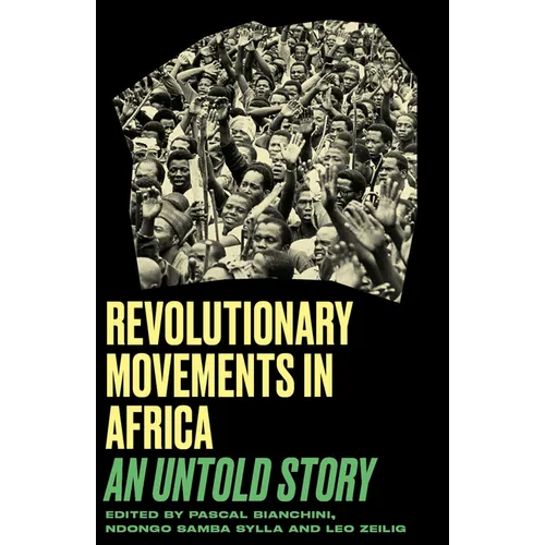 Revolutionary Movements in Africa: An Untold Story - Paperback