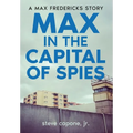 Max in the Capital of Spies: A Max Fredericks Story - Hardcover
