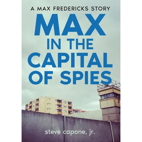 Max in the Capital of Spies: A Max Fredericks Story - Hardcover