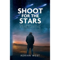Shoot For The Stars: The 5 Dimensions of Independent Filmmaking - Paperback