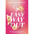 The Easy Way Out: Why Bariatrics Isn't Cheating Obesity, It's Treating It - Paperback