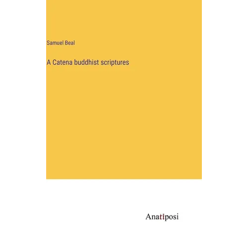 A Catena buddhist scriptures - Hardcover