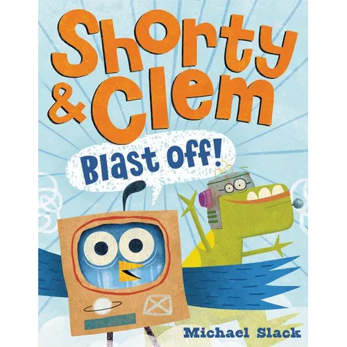 Shorty & Clem Blast Off! - Hardcover