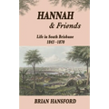 Hannah & Friends: Life in South Brisbane 1843-1870 - Paperback
