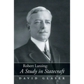 Robert Lansing: A Study in Statecraft - Paperback