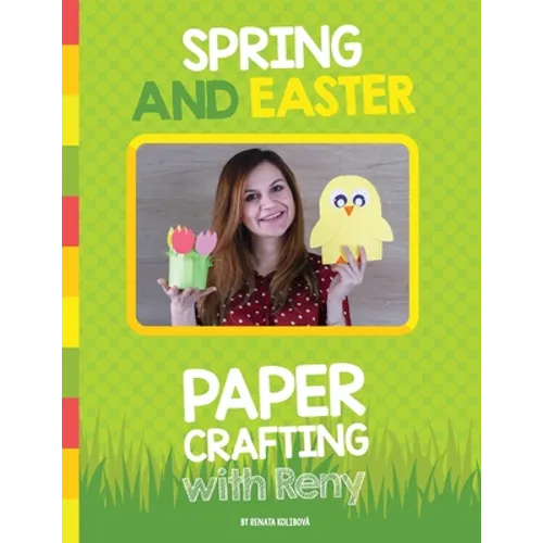 Spring and Easter Paper Crafting with Reny: 40 easy paper projects for children - Paperback