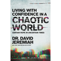 Living with Confidence in a Chaotic World: Certain Hope in Uncertain Times - Paperback