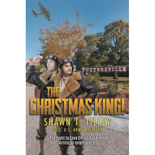 The Christmas King!: The Fight to Save Christmas From Artificial Intelligence - Paperback