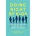 Doing Right by Kids: Leveraging Social Capital and Innovation to Increase Opportunity - Paperback