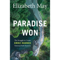 Paradise Won: The Struggle to Create Gwaii Haanas National Park Reserve - Paperback