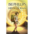 Isie Phillips and the House of Xian - Hardcover