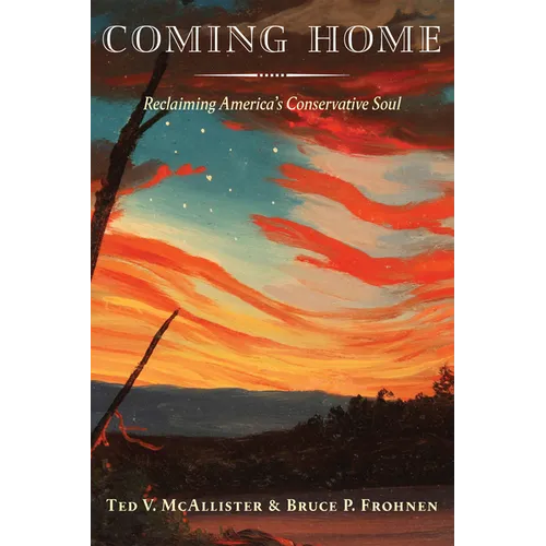 Coming Home: Reclaiming America's Conservative Soul - Hardcover