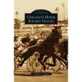 Chicago's Horse Racing Venues - Hardcover