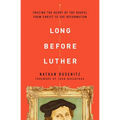 Long Before Luther: Tracing the Heart of the Gospel from Christ to the Reformation - Paperback
