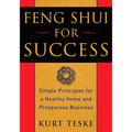 Feng Shui for Success: Simple Principles for a Healthy Home and Prosperous Business - Paperback