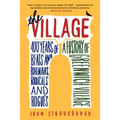 The Village: 400 Years of Beats and Bohemians, Radicals and Rogues, a History of Greenwich Village - Paperback