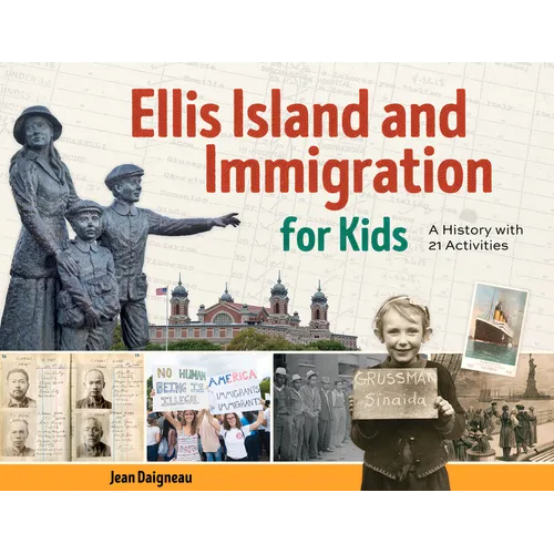 Ellis Island and Immigration for Kids: A History with 21 Activities - Paperback