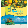 F Is for Florida: Written by Kids for Kids - Hardcover