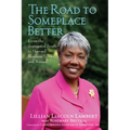 The Road to Someplace Better: From the Segregated South to Harvard Business School and Beyond - Hardcover