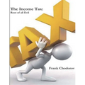 The Income Tax: Root of All Evil - Paperback