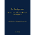 The Reminiscences of Rear Adm. Edwin T. Layton, USN (Ret.), Vol 1: 1903-1984 - Hardcover