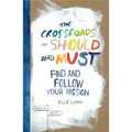 The Crossroads of Should and Must: Find and Follow Your Passion - Hardcover