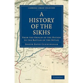 A History of the Sikhs: From the Origin of the Nation to the Battles of the Sutlej - Paperback