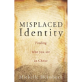 Misplaced Identity: Finding who you are in Christ - Paperback