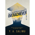 Underprivileged Overachiever: A Crenshaw Story - Hardcover