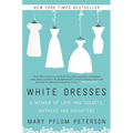 White Dresses: A Memoir of Love and Secrets, Mothers and Daughters - Paperback