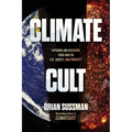 Climate Cult: Exposing and Defeating Their War on Life, Liberty, and Property - Paperback