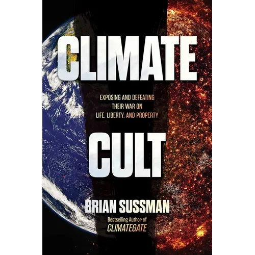 Climate Cult: Exposing and Defeating Their War on Life, Liberty, and Property - Paperback