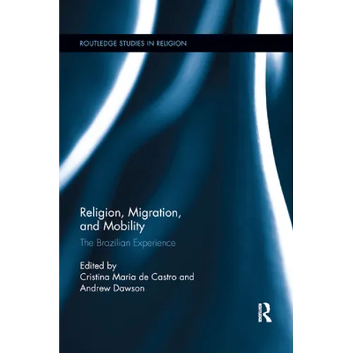 Religion, Migration, and Mobility: The Brazilian Experience - Paperback
