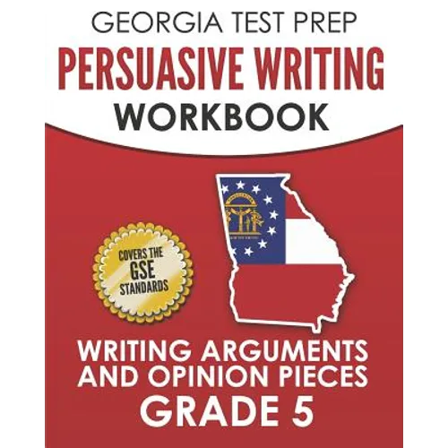 GEORGIA TEST PREP Persuasive Writing Workbook Grade 5: Writing Arguments and Opinion Pieces - Paperback