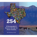 254: A Photographer's Journey Through Every Texas County - Hardcover
