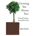 Growing The Money Tree: Financial Freedom One Leaf At A Time - Paperback