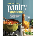 Essential Pantry Cookbook: 80 Easy Recipes and 100 Creative Variations to Make the Most of On-Hand Staples - Hardcover