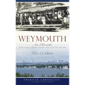 Weymouth: New Chronicles and Old Yarns from the South Shore - Hardcover