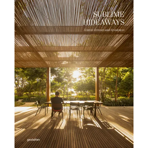Sublime Hideaways: Remote Retreats and Residencies - Hardcover