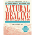 Natural Healing Wisdom & Know How: Useful Practices, Recipes, and Formulas for a Lifetime of Health - Paperback